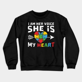 I Am Her Voice She Is My Heart  Auutism Awareness Crewneck Sweatshirt